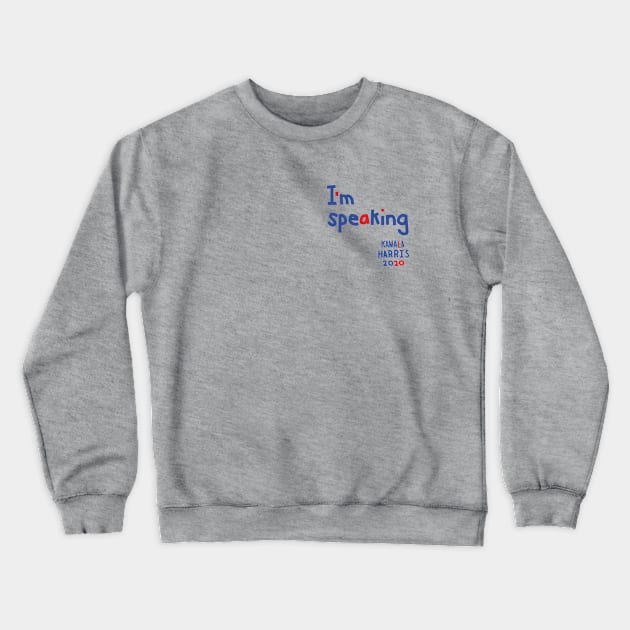 Small Im Speaking says Kamala Harris Crewneck Sweatshirt by ellenhenryart